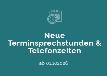 Neue Terminsprechstunden & Telefonzeiten ab 01. Oktober 2026